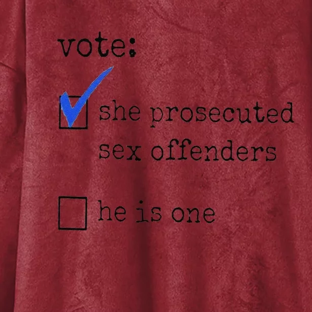 Vote She Prosecuted Sex Offenders He Is One Ift Hooded Wearable Blanket