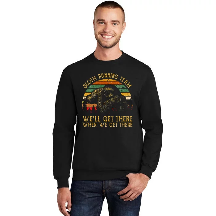 Vintage Sloth Running Team Well Get There Funny Sloth Tall Sweatshirt