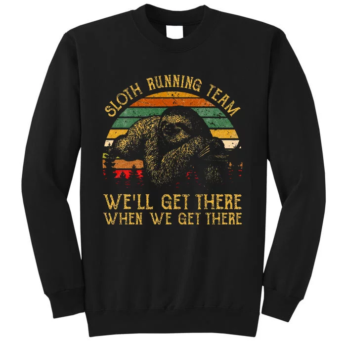 Vintage Sloth Running Team Well Get There Funny Sloth Tall Sweatshirt