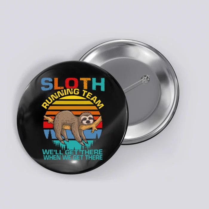 Vintage Sloth Running Team WeLl Get There Funny Sloth Button