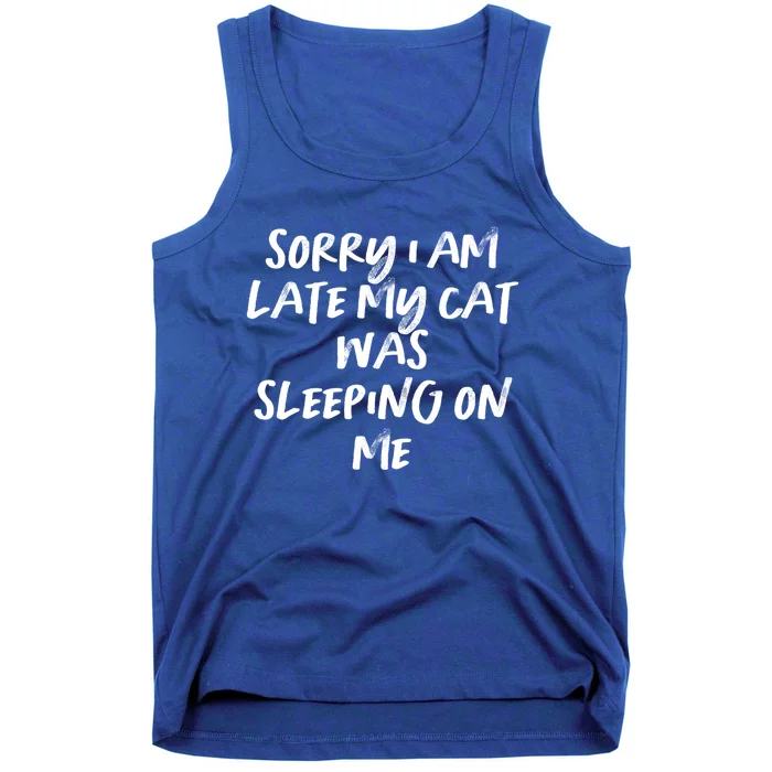 Vintage Style Sorry I Am Late My Cat Was Sleeping On Me Text Cool Gift Tank Top