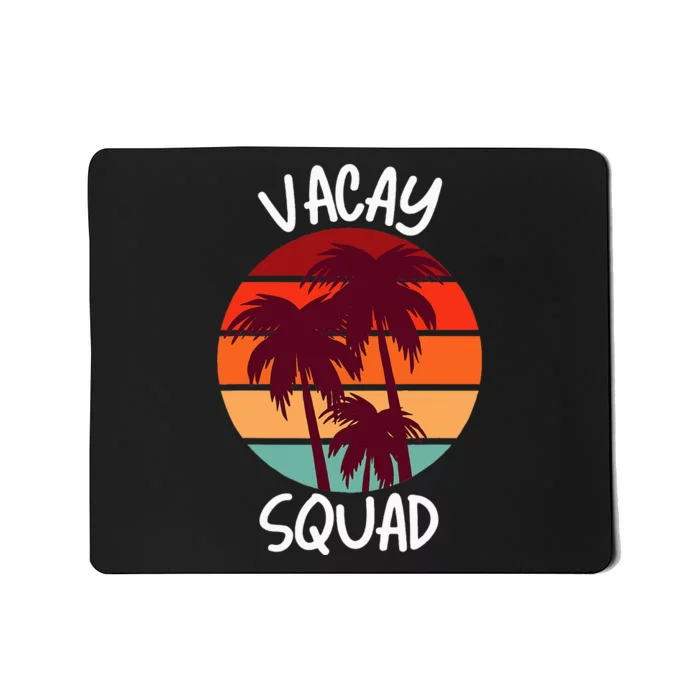 Vacay Squad Summer Vacation Family Friends Trip Palm Trees Mousepad