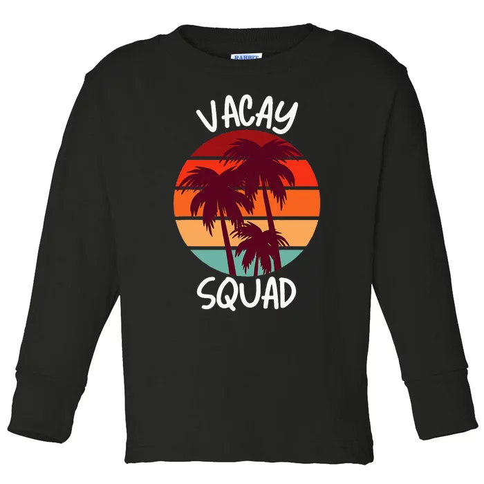 Vacay Squad Summer Vacation Family Friends Trip Palm Trees Toddler Long Sleeve Shirt