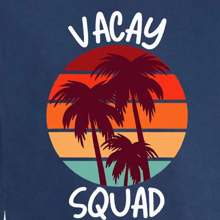 Vacay Squad Summer Vacation Family Friends Trip Palm Trees Garment-Dyed Sweatshirt