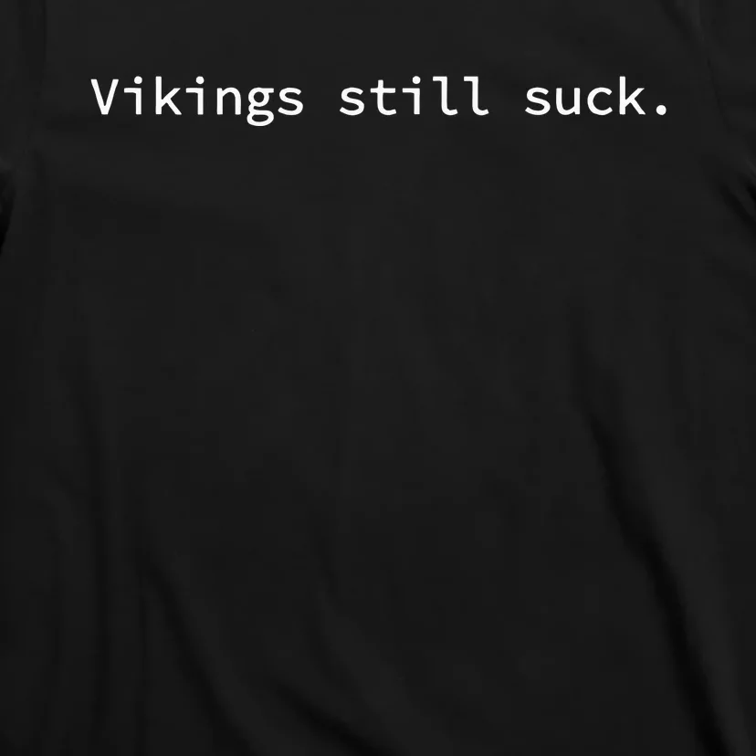 Vikings Still Suck Funny And Minimal T-Shirt