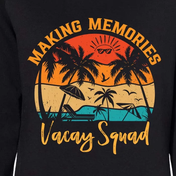 Vacay Squad Summer Vacation Making Memories Family Trip Gift Womens California Wash Sweatshirt