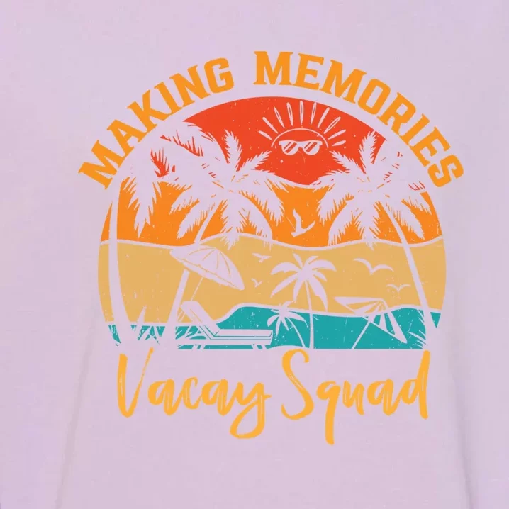 Vacay Squad Summer Vacation Making Memories Family Trip Gift Garment-Dyed Sweatshirt