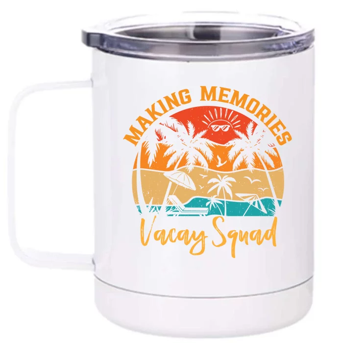 Vacay Squad Summer Vacation Making Memories Family Trip Gift Front & Back 12oz Stainless Steel Tumbler Cup