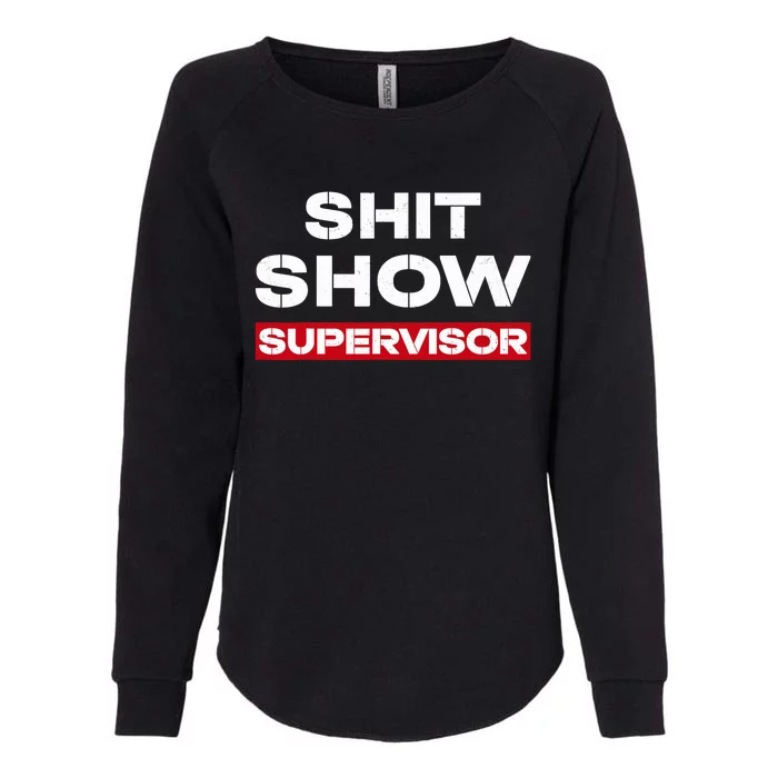 Vintage Shit Show Supervisor Funny Mom Boss Manager Teacher Womens California Wash Sweatshirt