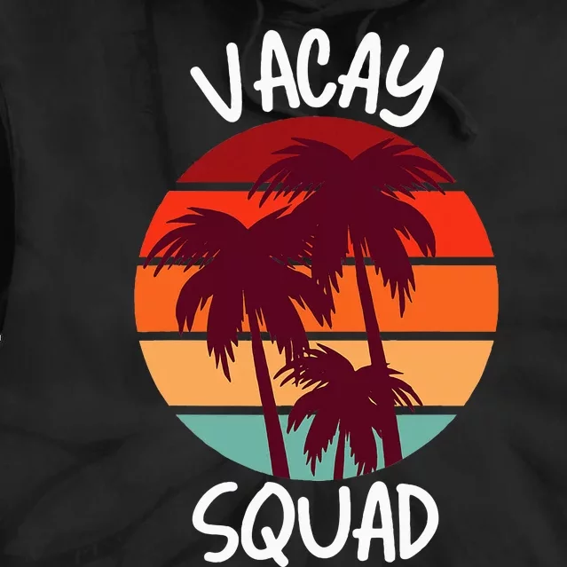 Vacay Squad Summer Vacation Family Friends Tie Dye Hoodie