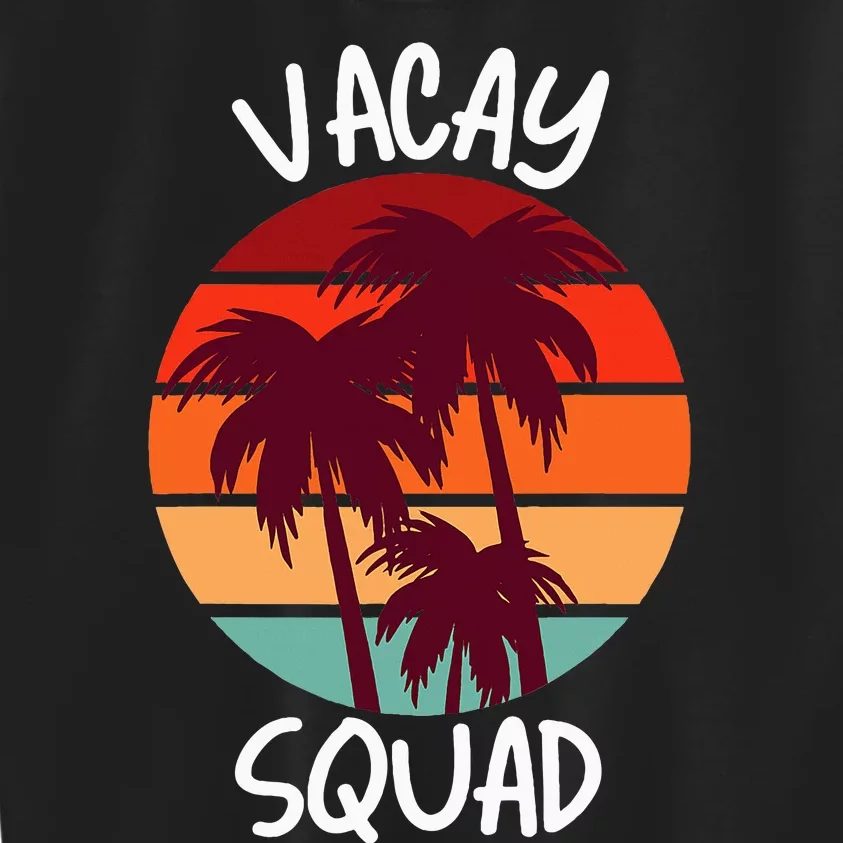 Vacay Squad Summer Vacation Family Friends Kids Sweatshirt