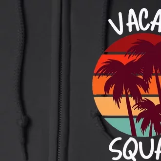 Vacay Squad Summer Vacation Family Friends Full Zip Hoodie