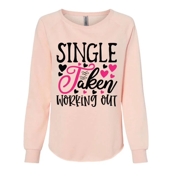 Valentine Single Taken Working Out Womens California Wash Sweatshirt