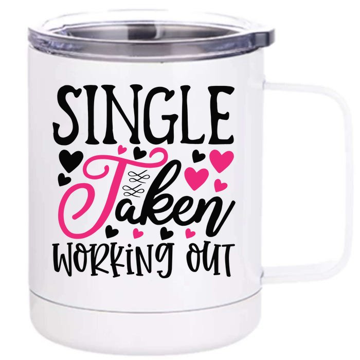 Valentine Single Taken Working Out Front & Back 12oz Stainless Steel Tumbler Cup