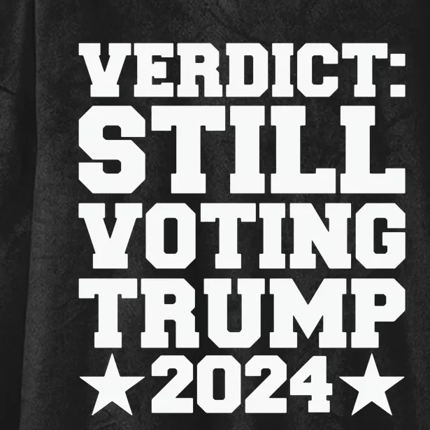 Verdict Still Voting Trump 2024 Ny Trial Maga Trump Voter Hooded Wearable Blanket