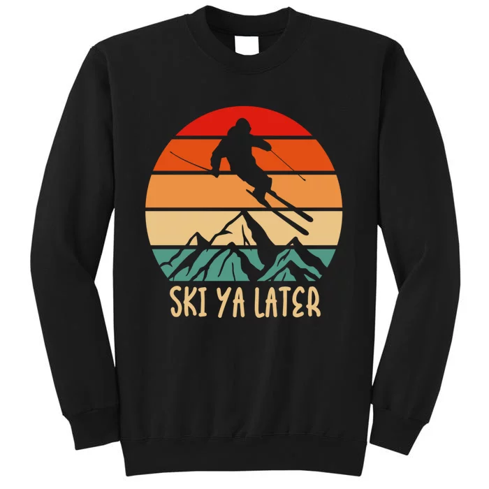 Vintage Ski Ya Later Skiing Lover Gift For Skier Tall Sweatshirt