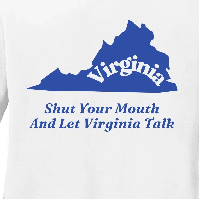 Virginia Shut Your Mouth And Let Virginia Talk Ladies Long Sleeve Shirt