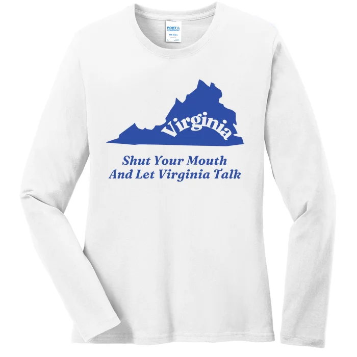 Virginia Shut Your Mouth And Let Virginia Talk Ladies Long Sleeve Shirt