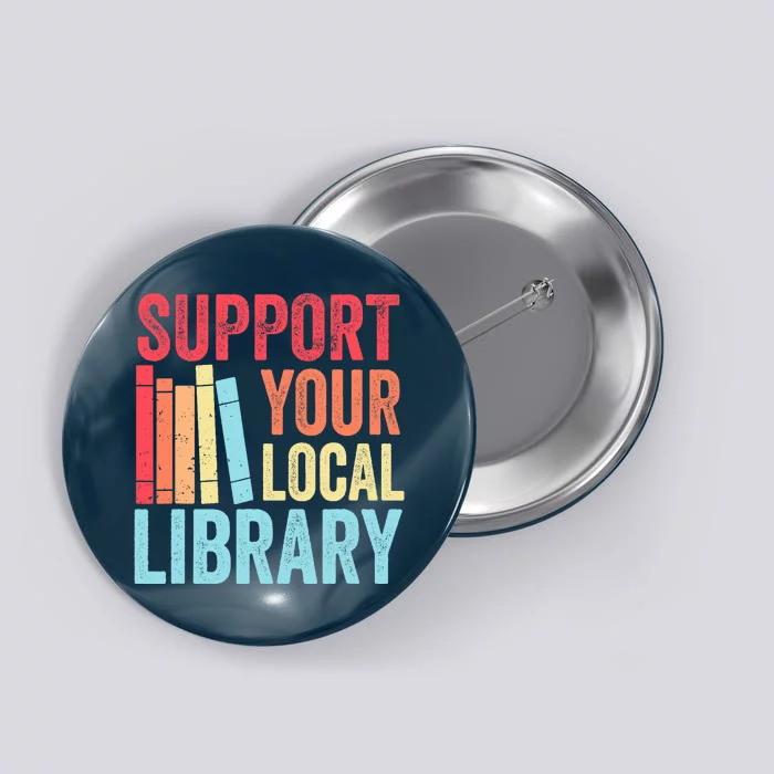 Vintage Support Your Local Library Book Readers Lovers Button