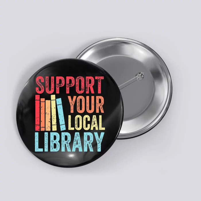 Vintage Support Your Local Library Book Readers Lovers Button