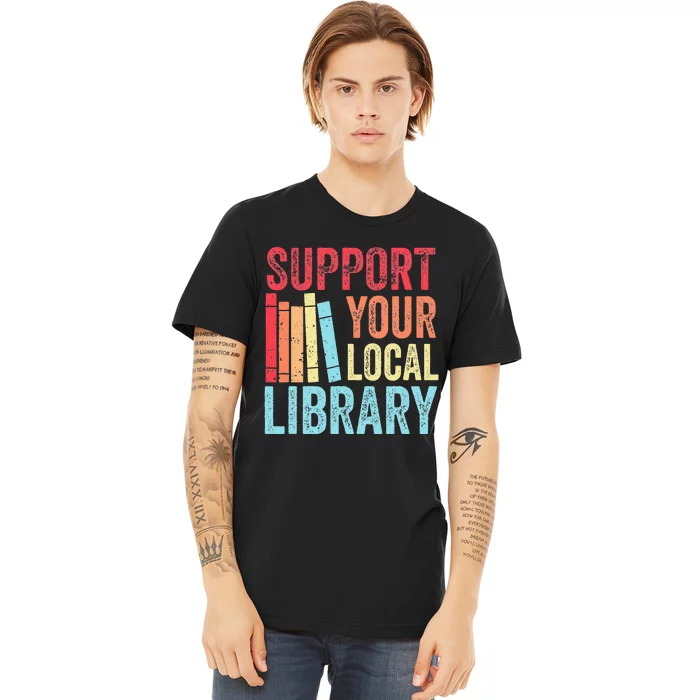 Vintage Support Your Local Library Book Readers Lovers Premium T-Shirt