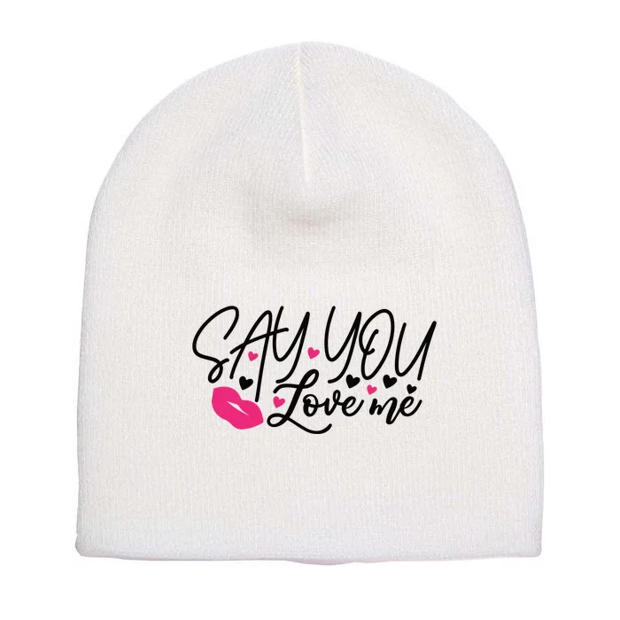 Valentine Say You Love Me Short Acrylic Beanie