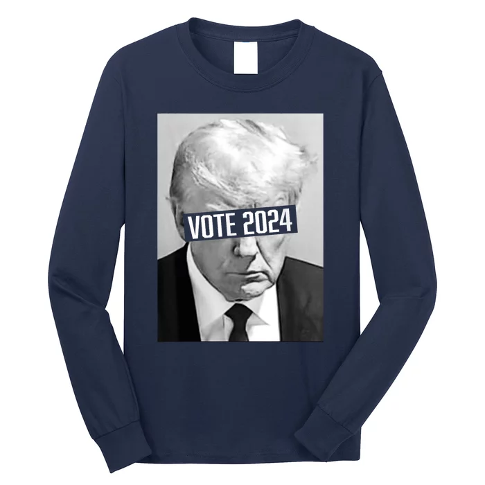 Vote Trump 2024 Mug Shot Trump Mug Shot Trump 24 Long Sleeve Shirt