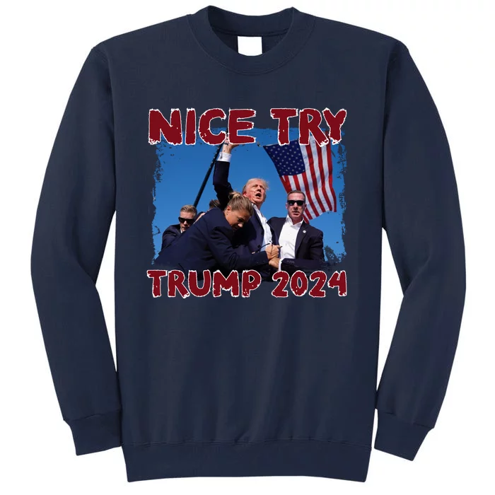 Vintage Trump 2024 Nice Try Tall Sweatshirt