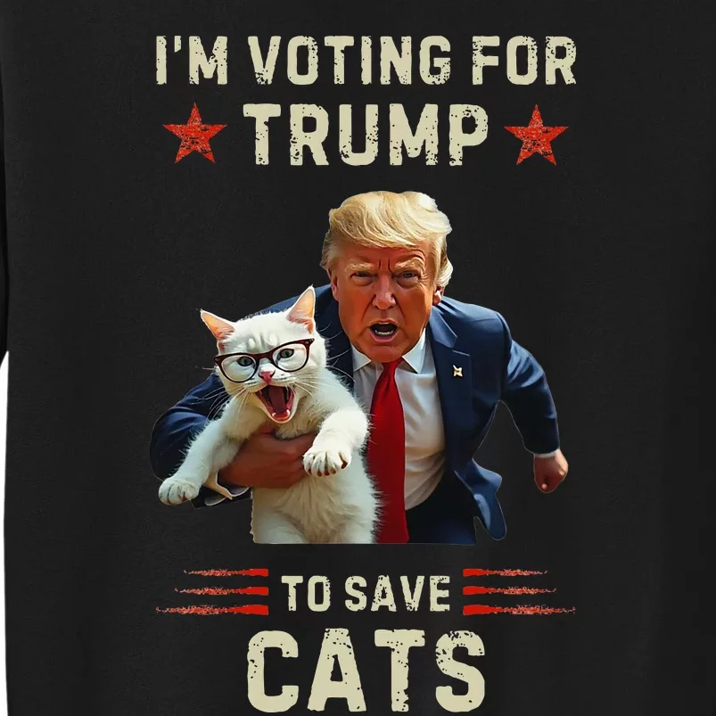 Vote Trump 2024 To Save Cats From Being Eaten Tall Sweatshirt