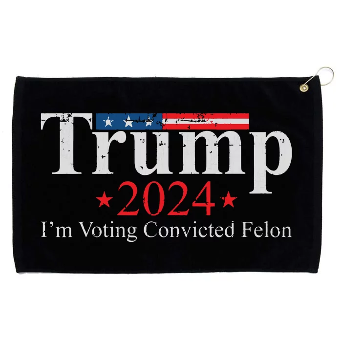 Vintage Trump 2024 Im Voting Convicted Felon Grommeted Golf Towel