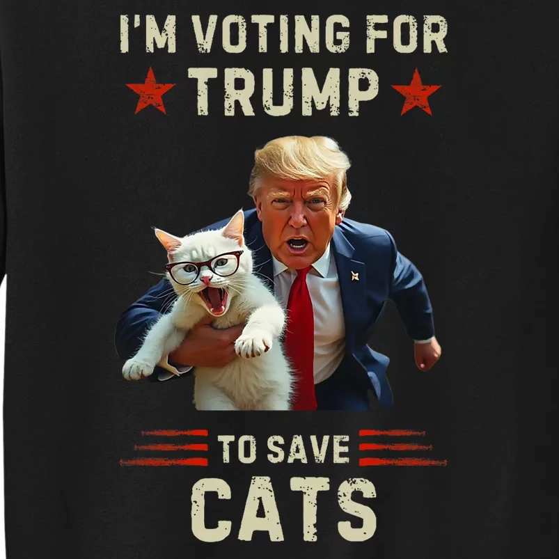 Vote Trump 2024 To Save Cats From Being Eaten Tall Sweatshirt