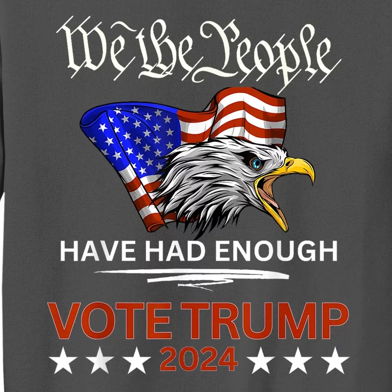 Vote Trump 2024 We The People Have Had Enough Felon Conviction Tall Sweatshirt