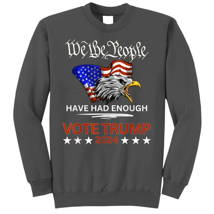 Vote Trump 2024 We The People Have Had Enough Felon Conviction Tall Sweatshirt