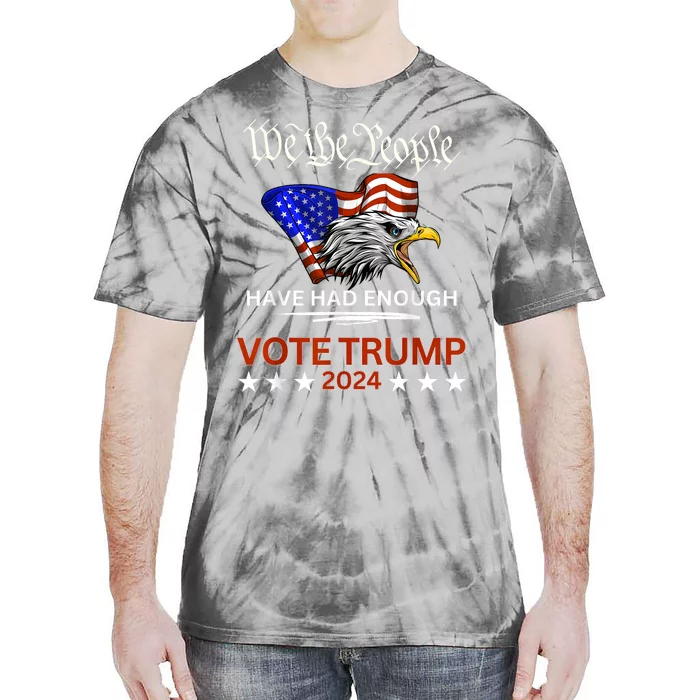 Vote Trump 2024 We The People Have Had Enough Felon Conviction Tie-Dye T-Shirt