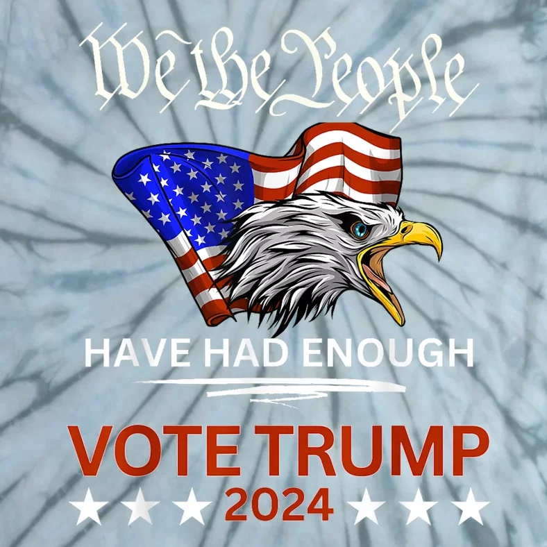 Vote Trump 2024 We The People Have Had Enough Felon Conviction Tie-Dye T-Shirt