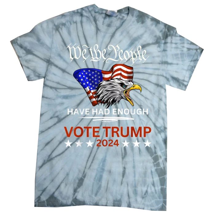 Vote Trump 2024 We The People Have Had Enough Felon Conviction Tie-Dye T-Shirt