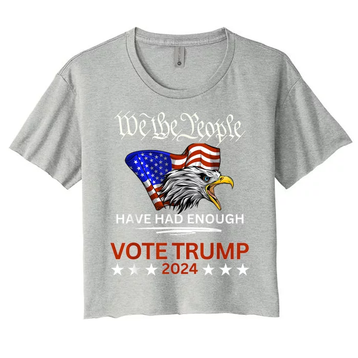 Vote Trump 2024 We The People Have Had Enough Felon Conviction Women's Crop Top Tee