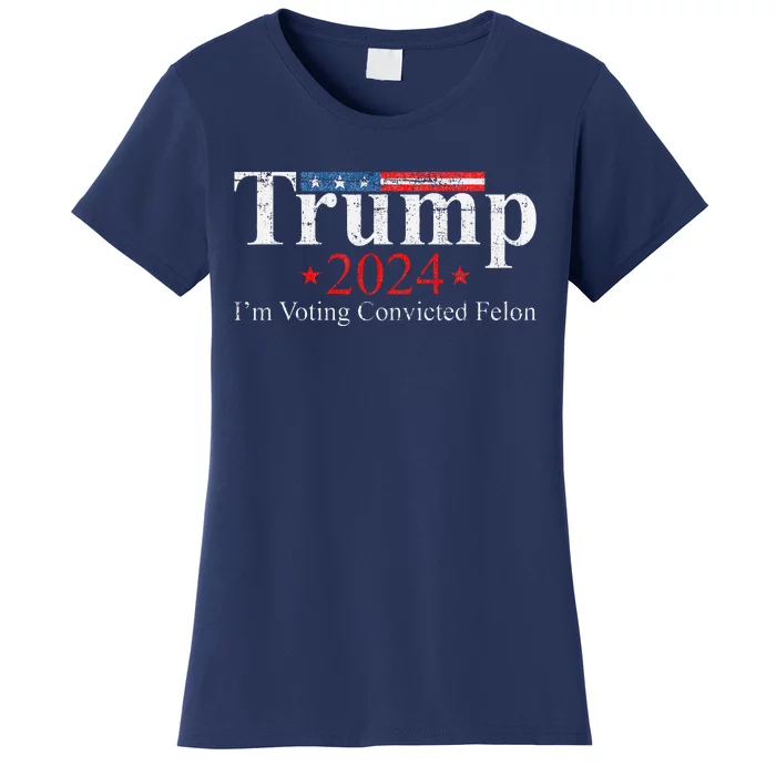 Vintage Trump 2024 IM Voting Convicted Felon Women's T-Shirt