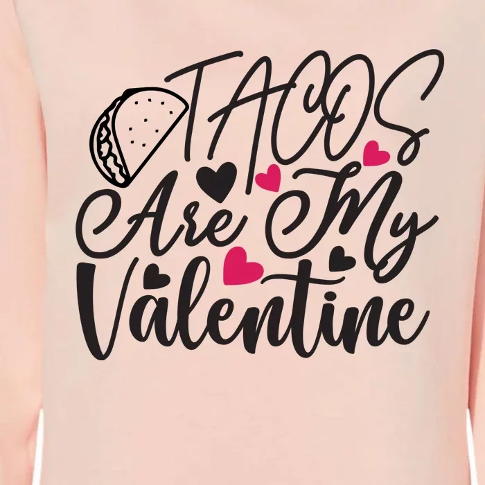 Valentine Tacos Are My Valentine Womens California Wash Sweatshirt