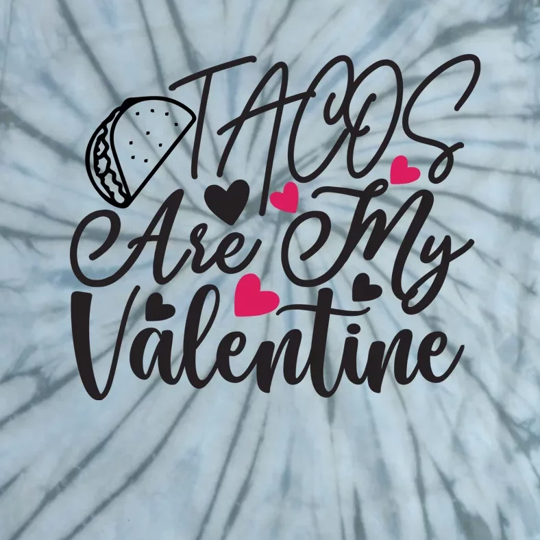 Valentine Tacos Are My Valentine Tie-Dye T-Shirt