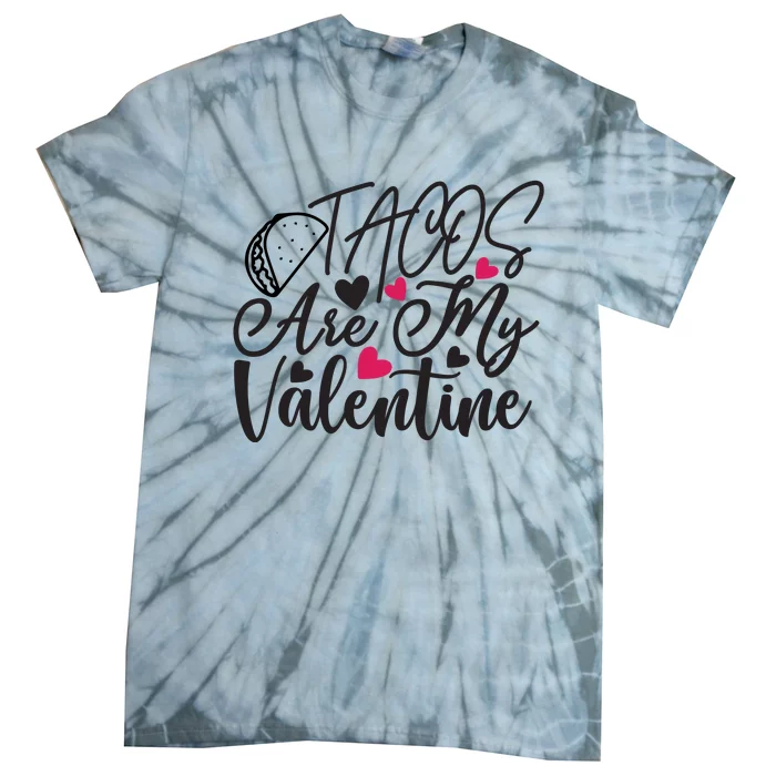 Valentine Tacos Are My Valentine Tie-Dye T-Shirt