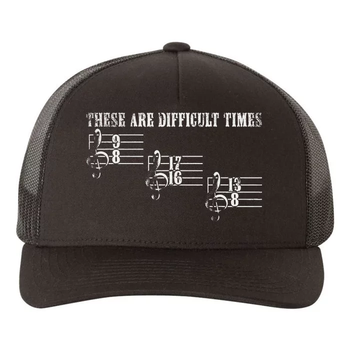 Vintage These Are Difficult Times Music Pun Music Lover Yupoong Adult 5-Panel Trucker Hat