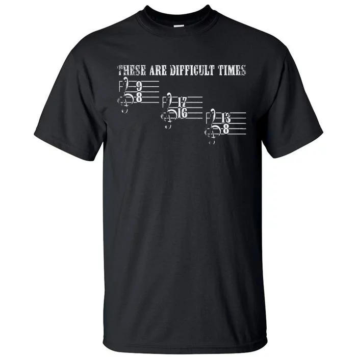 Vintage These Are Difficult Times Music Pun Music Lover Tall T-Shirt