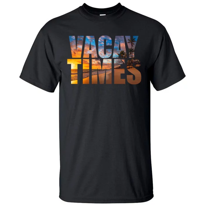 Vacay Times Beach Tall T-Shirt