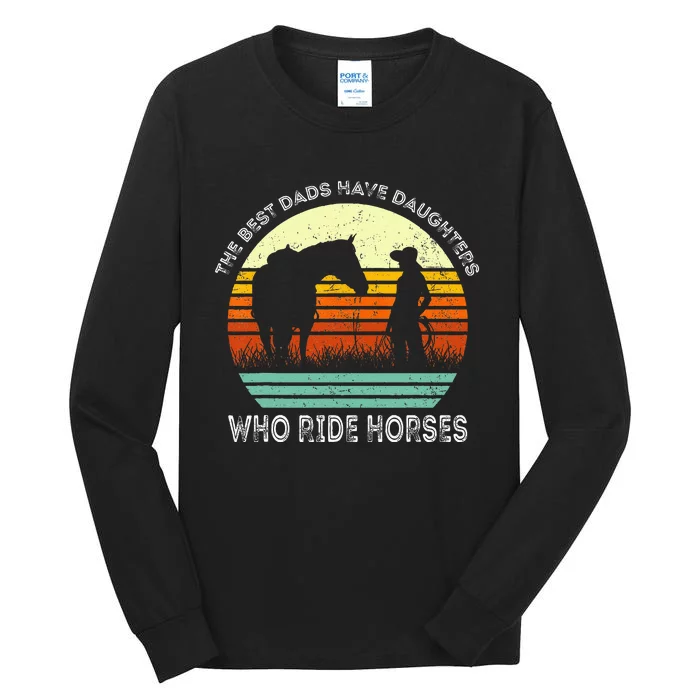 Vintage The Best Dads Have Daughters Who Ride Horses Tall Long Sleeve T-Shirt