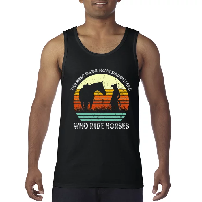 Vintage The Best Dads Have Daughters Who Ride Horses Tank Top