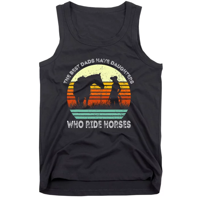 Vintage The Best Dads Have Daughters Who Ride Horses Tank Top