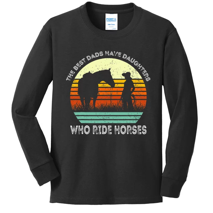 Vintage The Best Dads Have Daughters Who Ride Horses Kids Long Sleeve Shirt