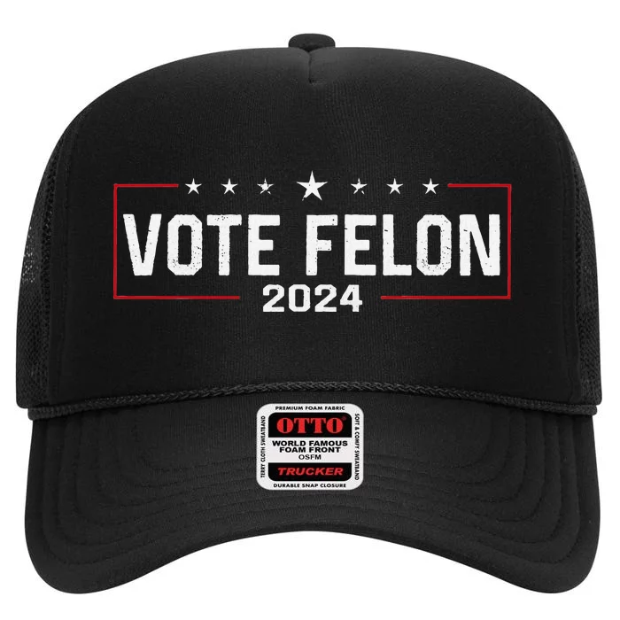 Vote Trump Felon 2024 Bold Political Humor High Crown Mesh Trucker Hat