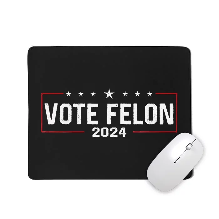 Vote Trump Felon 2024 Bold Political Humor Mousepad